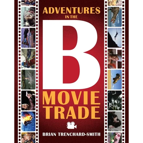 Adventures in the B Movie Trade - Paperback