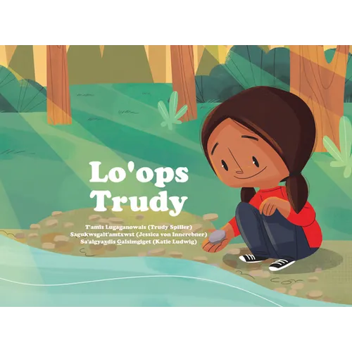 Lo'ops Lugaganowals / Trudy's Rock Story: Trudy's Rock Story in Gitxsanimax. - Paperback