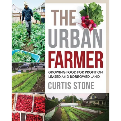 The Urban Farmer: Growing Food for Profit on Leased and Borrowed Land - Paperback