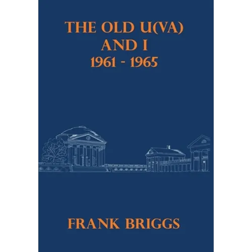The Old U(VA) and I: 1961-1965 - Hardcover