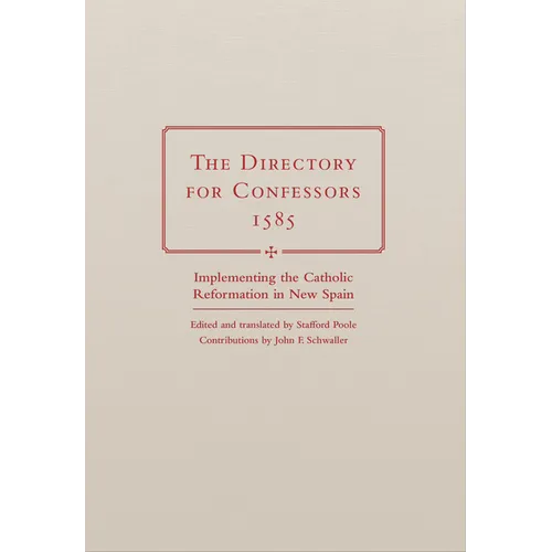 The Directory for Confessors, 1585: Implementing the Catholic Reformation in New Spain - Hardcover