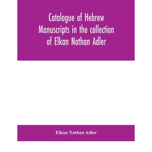 Catalogue Of Hebrew Manuscripts In The Collection Of Elkan Nathan Adler - Paperback