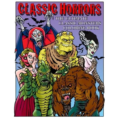 Classic Horrors: The Ultimate Classic Monsters Coloring Book - Paperback