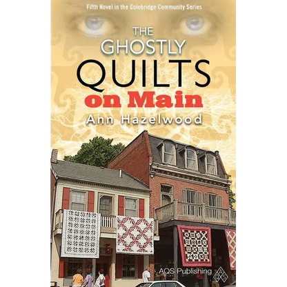 The Ghostly Quilts on Main: Colebridge Community Series Book 5 of 7 - Paperback