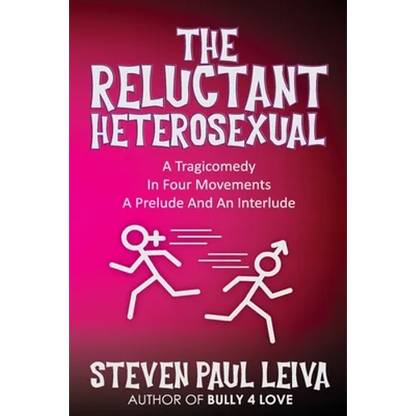 The Reluctant Heterosexual: A Tragicomedy in Four Movements A Prelude And An Interlude - Paperback