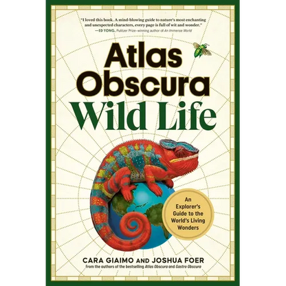 Atlas Obscura: Wild Life: An Explorer's Guide to the World's Living Wonders - Hardcover