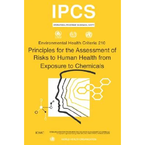 Principles for the Assessment of Risks to Human Health from Exposure to Chemicals - Environmental Health Criteria Series No. 210 - Paperback