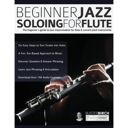 Beginner Jazz Soloing for Flute: The beginner's guide to jazz improvisation for flute & concert pitch instruments - Paperback