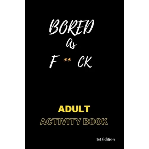 Bored AS F**ck: Activity for adults: Book for inmates - Paperback