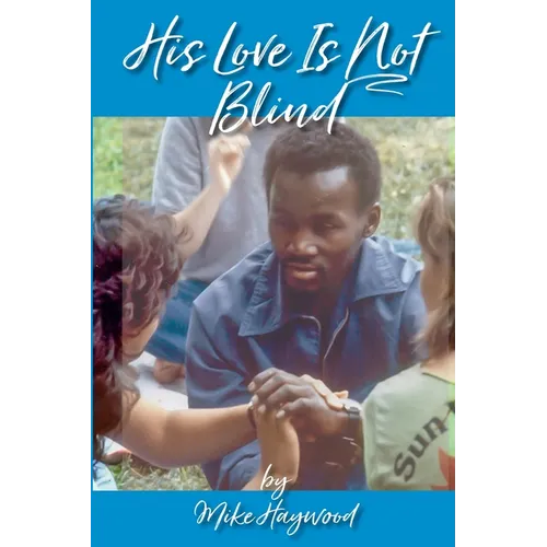 His Love Is Not Blind: Recollections of the Peninsula Baptist Association's Camps for the Deaf and Blind - Paperback