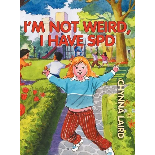 I'm Not Weird, I Have Sensory Processing Disorder (SPD): Alexandra's Journey (2nd Edition) - Hardcover