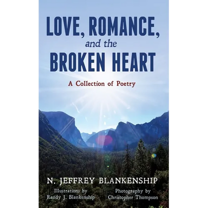 Love, Romance, and the Broken Heart: A Collection of Poetry - Paperback