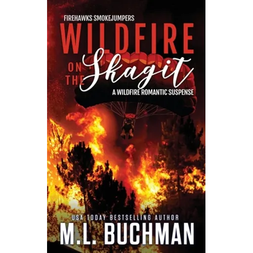 Wildfire on the Skagit: a wildfire smokejumper romantic suspense - Paperback