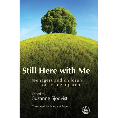 Still Here with Me: Teenagers and Children on Losing a Parent - Paperback