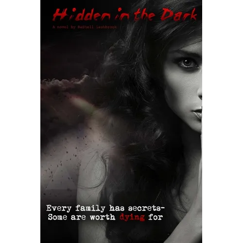 Hidden in the Dark: Every Family Has Secrets - Some Are Worth Dying For - Paperback