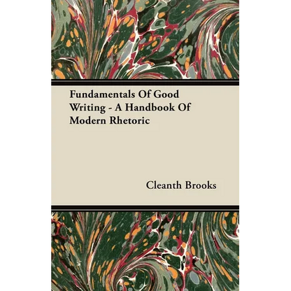 Fundamentals of Good Writing - A Handbook of Modern Rhetoric - Hardcover