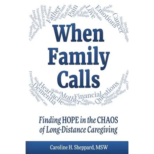 When Family Calls: Finding Hope in the Chaos of Long-Distance Caregiving - Paperback