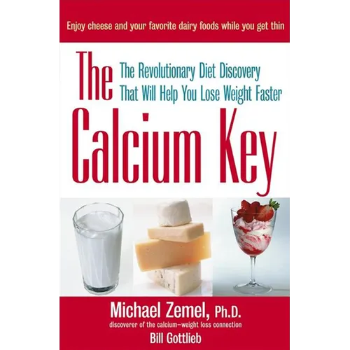 The Calcium Key: The Revolutionary Diet Discovery That Will Help You Lose Weight Faster - Hardcover