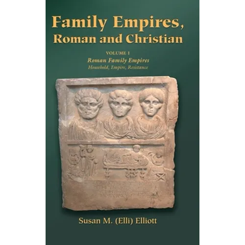 Family Empires, Roman and Christian: Volume I Roman Family Empires - Hardcover