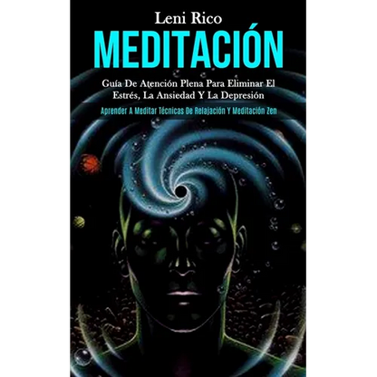 Meditación: Guía de atención plena para eliminar el estrés, la ansiedad y la depresión (Aprender a meditar técnicas de relajación y meditación zen) - Paperback