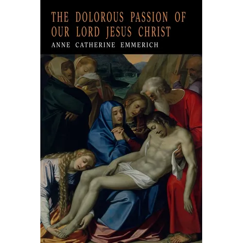 The Dolorous Passion of Our Lord Jesus Christ - Paperback