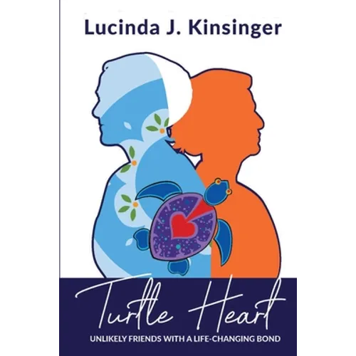 Turtle Heart: Unlikely Friends with a Life-Changing Bond - Paperback