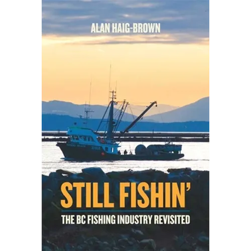 Still Fishin': The BC Fishing Industry Revisited - Paperback
