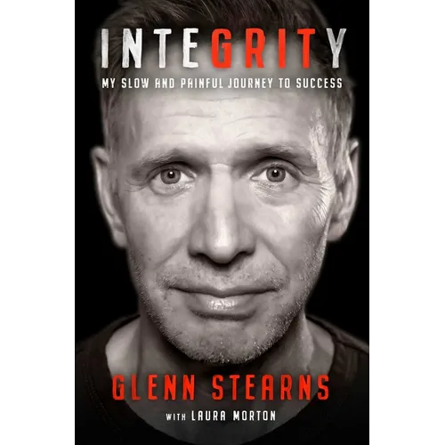 Integrity: My Slow and Painful Journey to Success - Hardcover