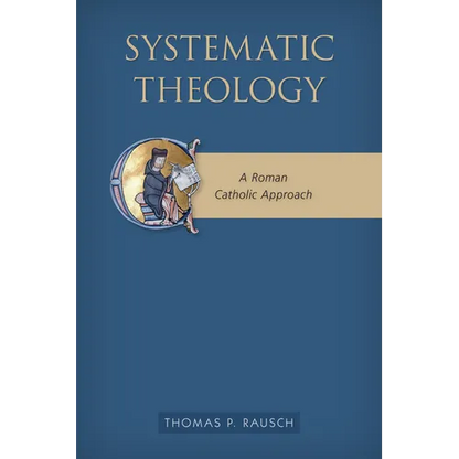 Systematic Theology: A Roman Catholic Approach - Paperback