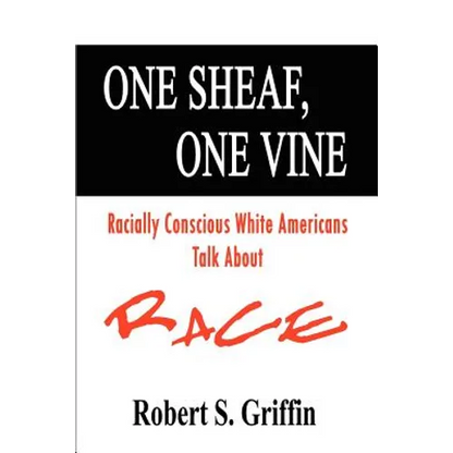 One Sheaf, One Vine: Racially Conscious White Americans Talk About Race - Paperback