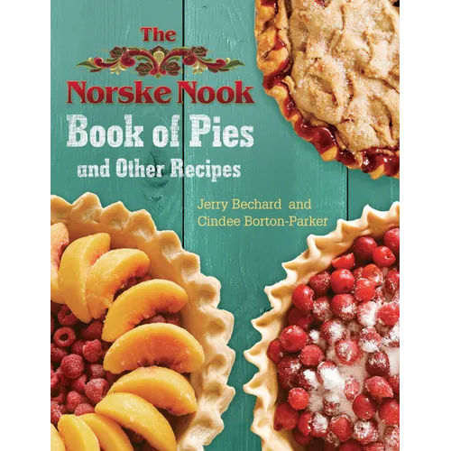 The Norske Nook Book of Pies and Other Recipes: Volume 1 - Hardcover