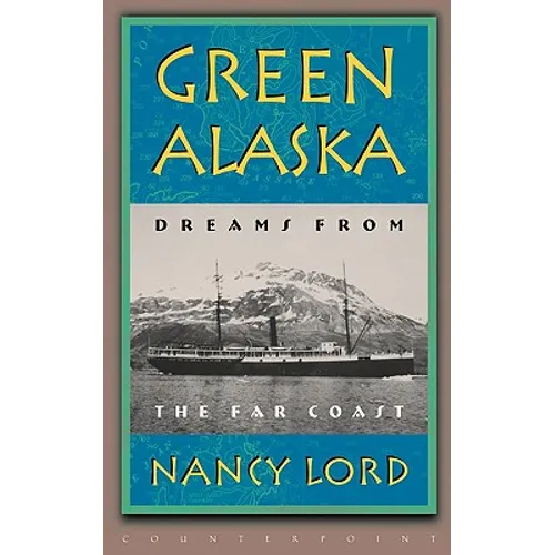 Green Alaska: Dreams from the Far Coast - Paperback