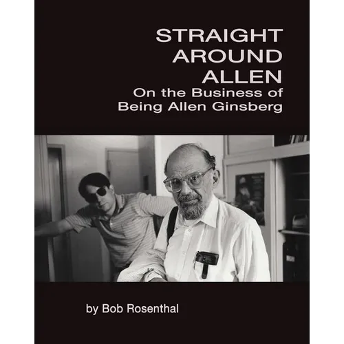 Straight Around Allen: On the Business of Being Allen Ginsberg - Paperback