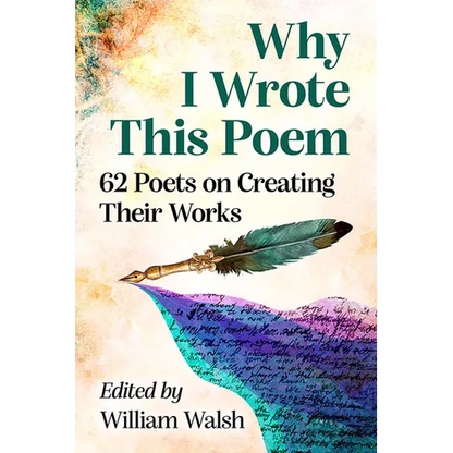 Why I Wrote This Poem: 62 Poets on Creating Their Works - Paperback
