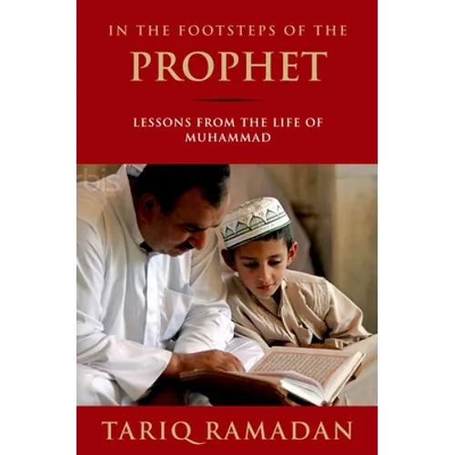 In the Footsteps of the Prophet: Lessons from the Life of Muhammad - Paperback