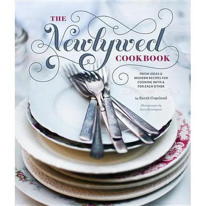 Newlywed Cookbook: Fresh Ideas and Modern Recipes for Cooking with and for Each Other - Hardcover