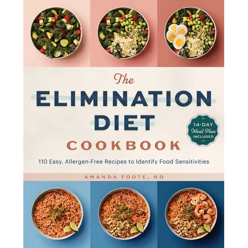 The Elimination Diet Cookbook: 110 Easy, Allergen-Free Recipes to Identify Food Sensitivities - Paperback