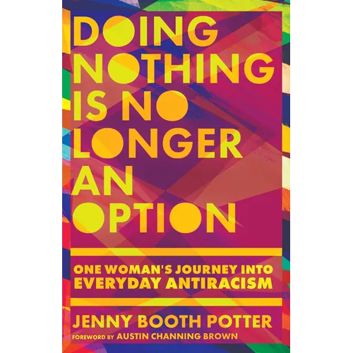 Doing Nothing Is No Longer an Option: One Woman's Journey into Everyday Antiracism - Paperback
