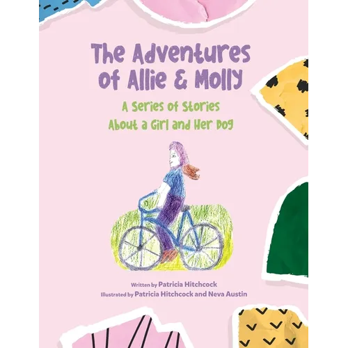 The Adventures of Allie & Molly A series of Stories about a Girl and her Dog - Paperback