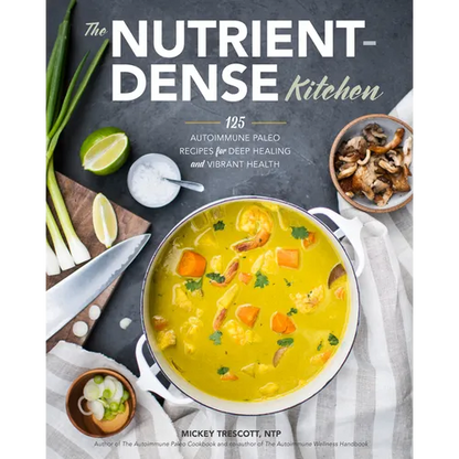 The Nutrient-Dense Kitchen: 125 Autoimmune Paleo Recipes for Deep Healing and Vibrant Health - Hardcover
