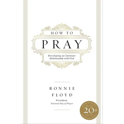 How to Pray: Developing an Intimate Relationship with God - Paperback