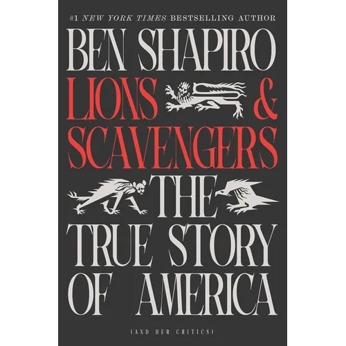 Lions and Scavengers: The True Story of America (and Her Critics) - Hardcover