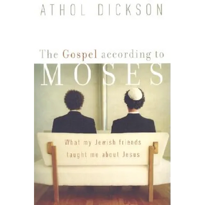 The Gospel According to Moses: What My Jewish Friends Taught Me about Jesus - Paperback