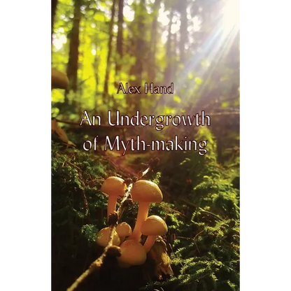 An Undergrowth of Myth-making - Paperback