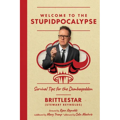 Welcome to the Stupidpocalypse: Survival Tips for the Dumbageddon - Paperback