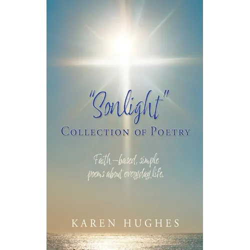 "Sonlight" Collection of Poetry: Faith-based, simple poems about everyday life. - Paperback