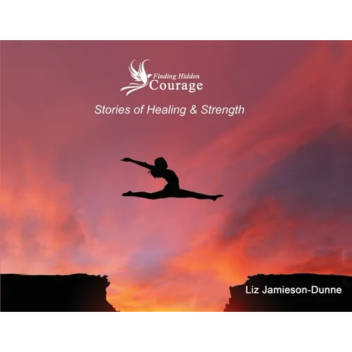 Finding Hidden Courage: Stories of Healing & Strength - Paperback