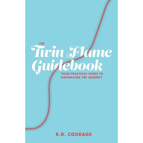 The Twin Flame Guidebook: Your Practical Guide to Navigating the Journey - Paperback