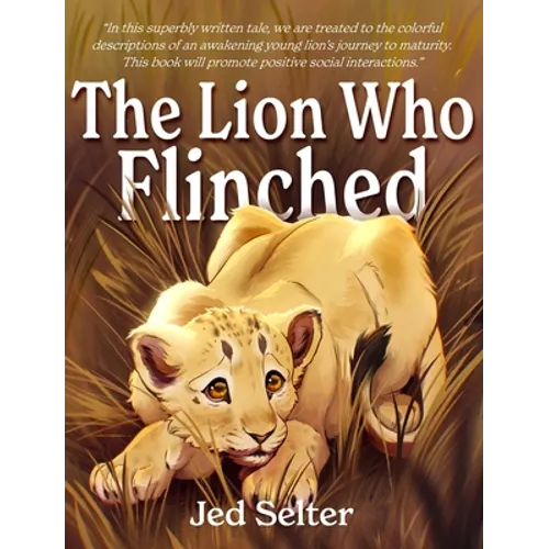 The Lion Who Flinched: The Cub Who Would Be King - Hardcover