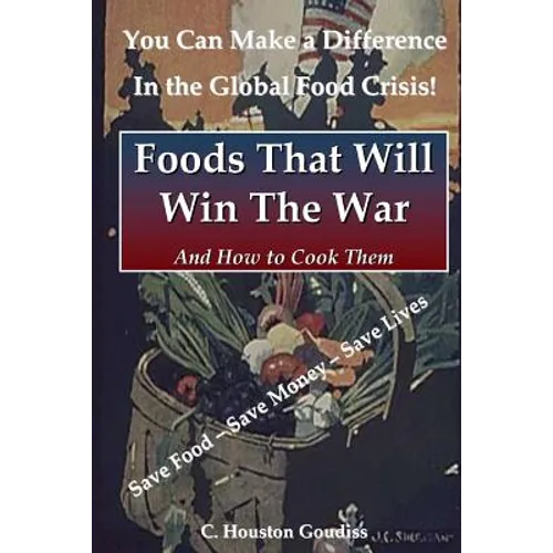 Foods That Will Win the War and How to Cook Them - Paperback